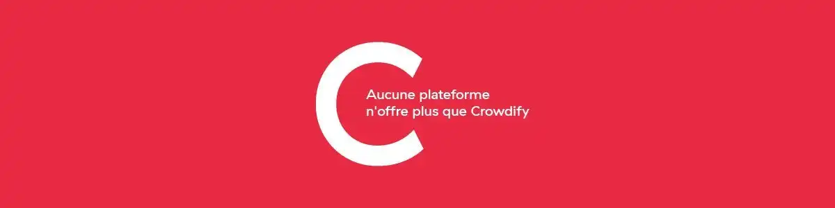 Aucune plateforme n'offre plus que Crowdify