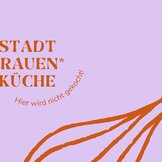 Stadt Frauen* Küche