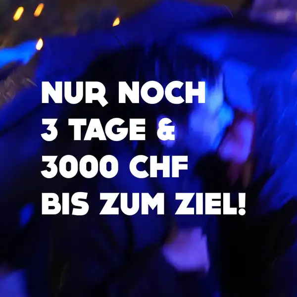 🚨 Nur noch 3 Tage für die letzten 3000 CHF! 🚨