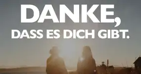 Danke das es dich gibt!