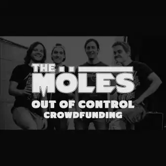 THE MÖLES: OUT OF CONTROL