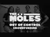 THE MÖLES: OUT OF CONTROL