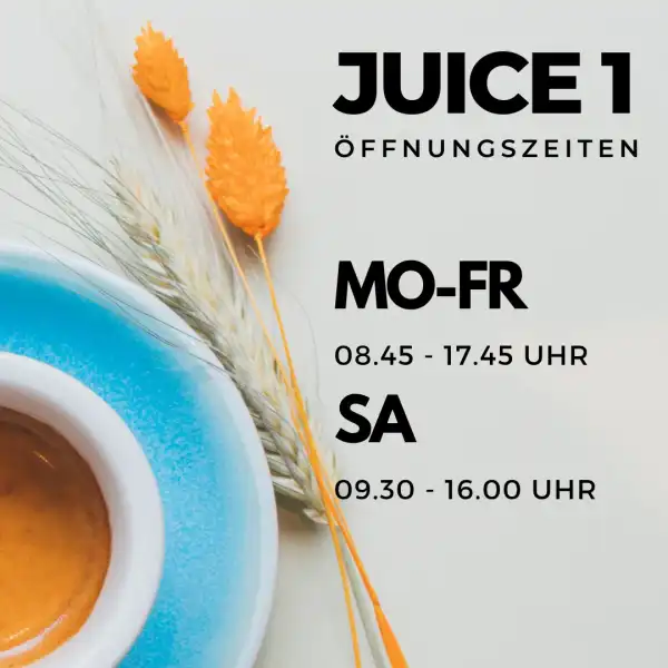 JUICE 1: Neue Öffnungszeiten 08.45-17.45 Uhr 🚀😋