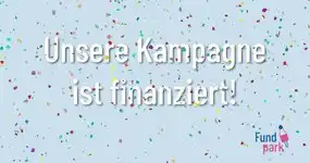 Unser Kampagnenziel ist erreicht 🥳